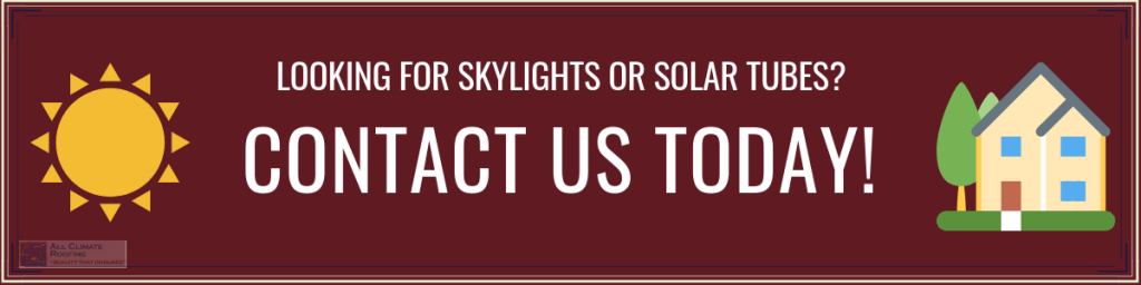 Contact Us Today for Solar Tubes or Skylights | All Climate Roofing