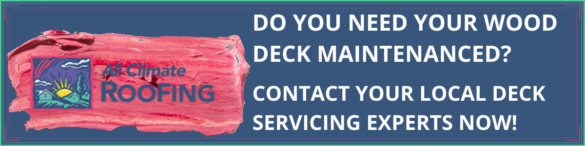 Do You Need Your Wood Deck Maintenanced? Contact Your Local Deck Servicing Experts Now!