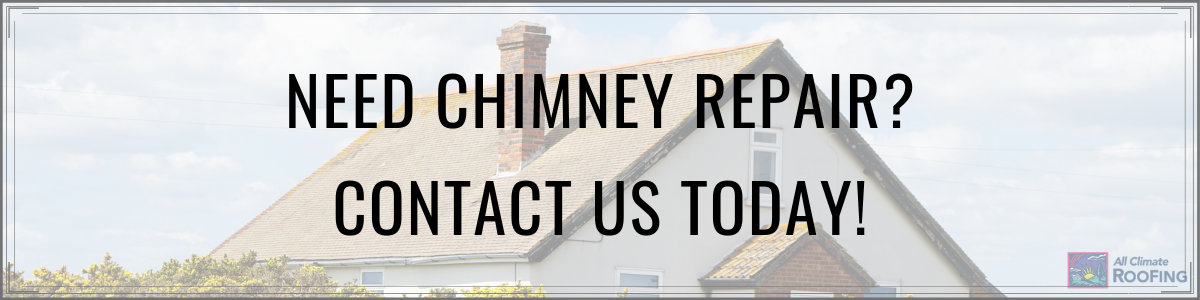 7 Signs You Need Chimney Flashing Repair - All Climate Roofing